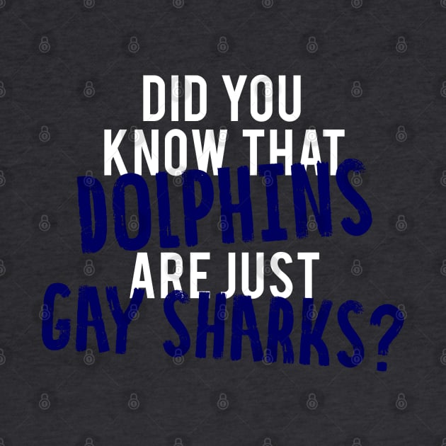 Did You Know That Dolphins Are Just Gay Sharks - Glee by MoviesAndOthers